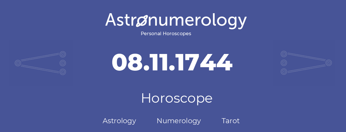 Horoscope for birthday (born day): 08.11.1744 (November 08, 1744)