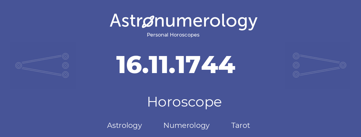 Horoscope for birthday (born day): 16.11.1744 (November 16, 1744)