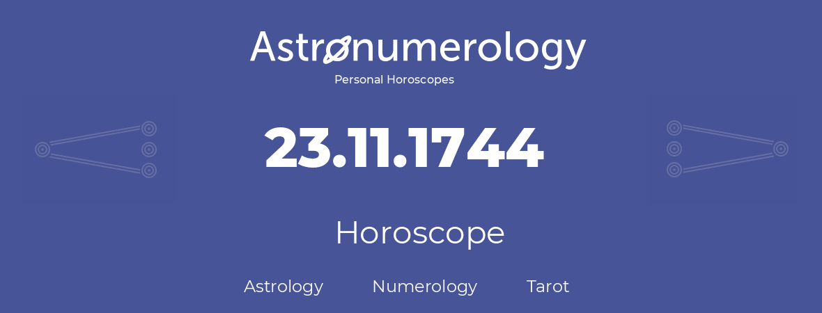 Horoscope for birthday (born day): 23.11.1744 (November 23, 1744)