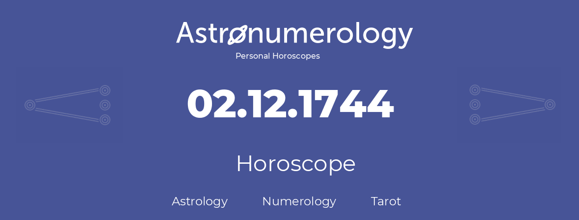 Horoscope for birthday (born day): 02.12.1744 (December 02, 1744)