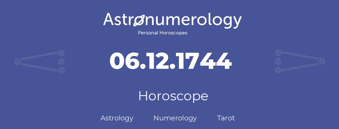 Horoscope for birthday (born day): 06.12.1744 (December 6, 1744)