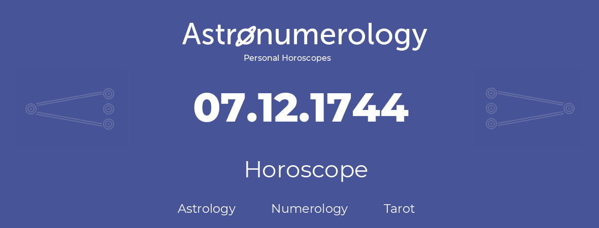 Horoscope for birthday (born day): 07.12.1744 (December 07, 1744)