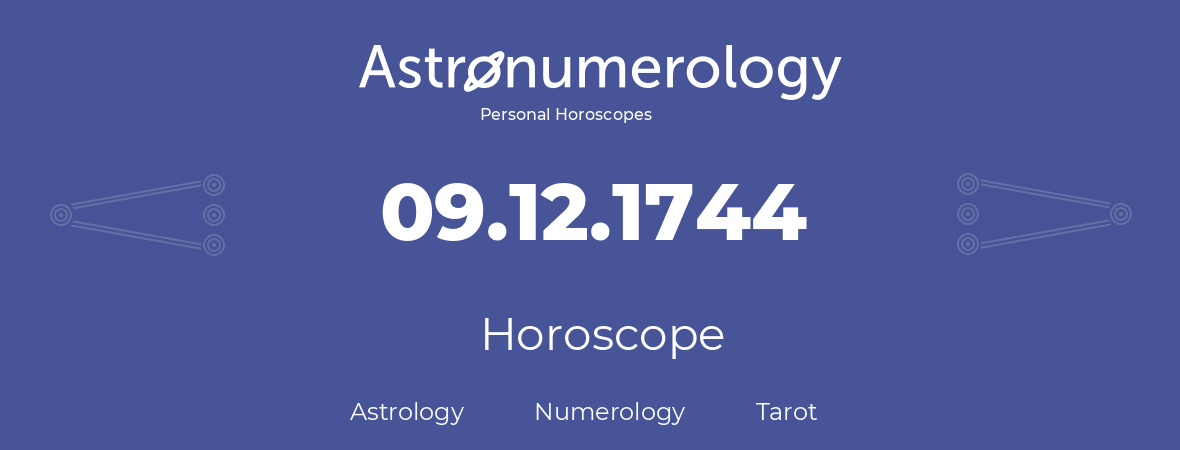Horoscope for birthday (born day): 09.12.1744 (December 09, 1744)
