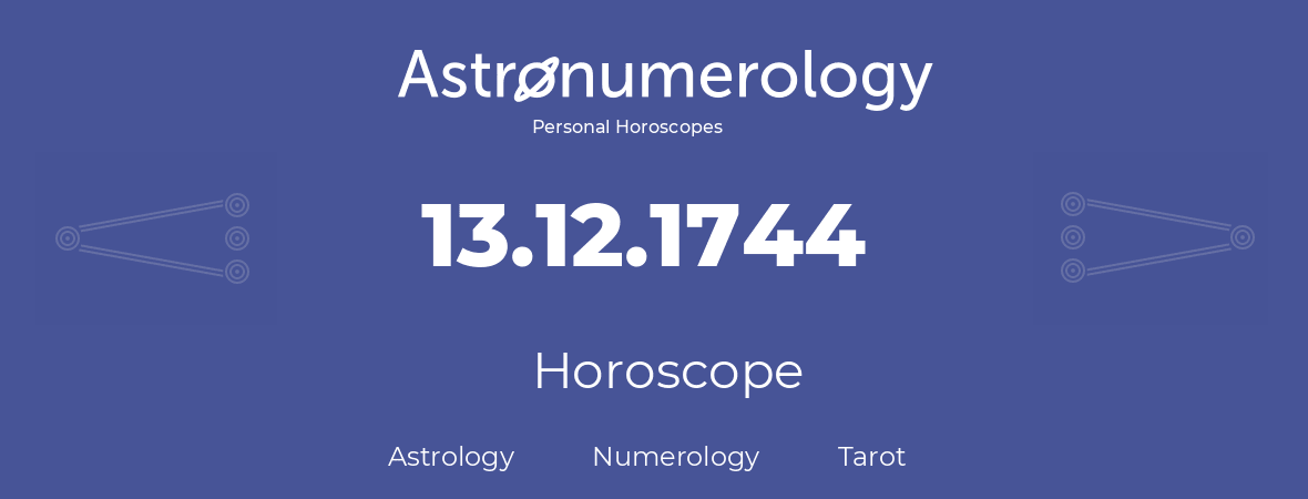 Horoscope for birthday (born day): 13.12.1744 (December 13, 1744)