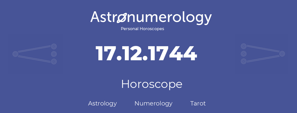 Horoscope for birthday (born day): 17.12.1744 (December 17, 1744)