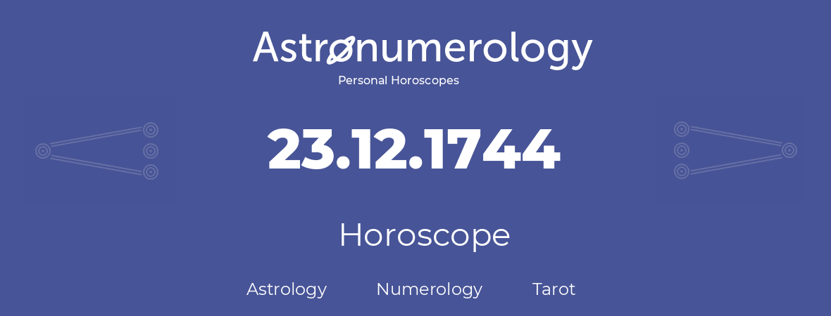 Horoscope for birthday (born day): 23.12.1744 (December 23, 1744)