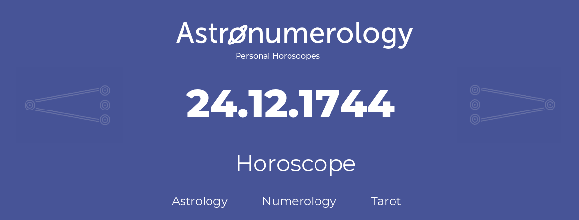 Horoscope for birthday (born day): 24.12.1744 (December 24, 1744)
