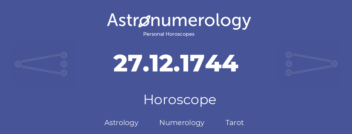 Horoscope for birthday (born day): 27.12.1744 (December 27, 1744)