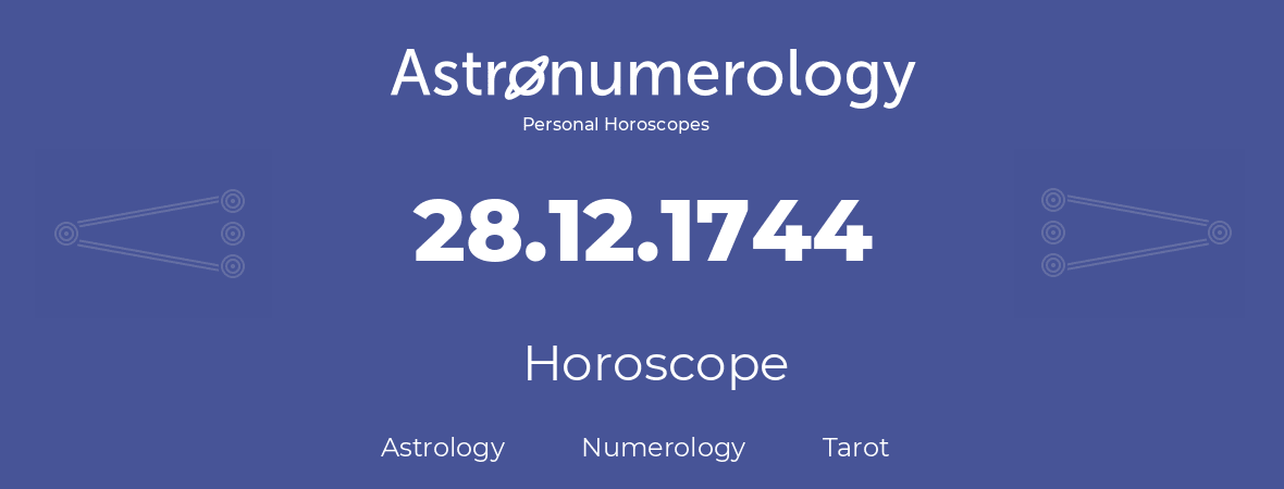 Horoscope for birthday (born day): 28.12.1744 (December 28, 1744)