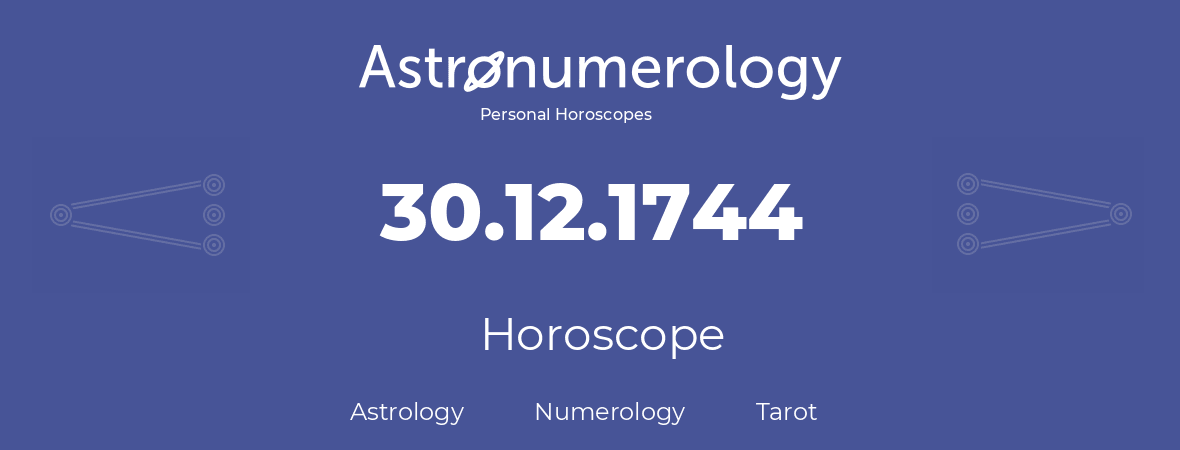 Horoscope for birthday (born day): 30.12.1744 (December 30, 1744)