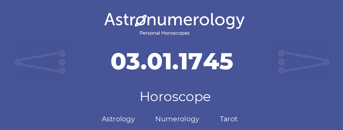 Horoscope for birthday (born day): 03.01.1745 (January 03, 1745)