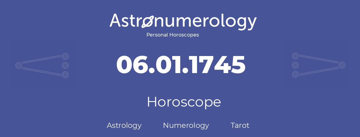 Horoscope for birthday (born day): 06.01.1745 (January 6, 1745)