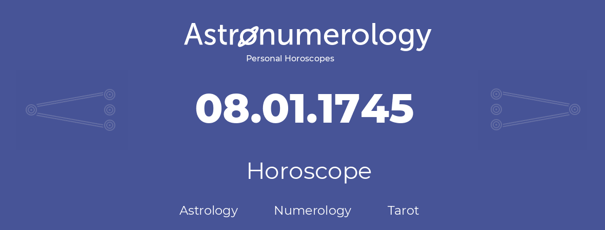 Horoscope for birthday (born day): 08.01.1745 (January 08, 1745)