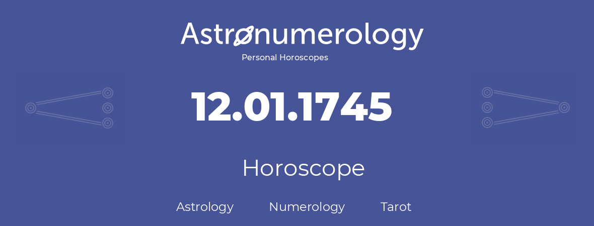 Horoscope for birthday (born day): 12.01.1745 (January 12, 1745)