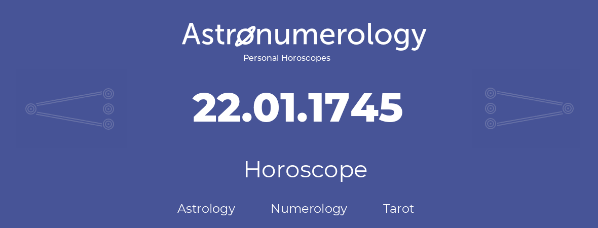 Horoscope for birthday (born day): 22.01.1745 (January 22, 1745)