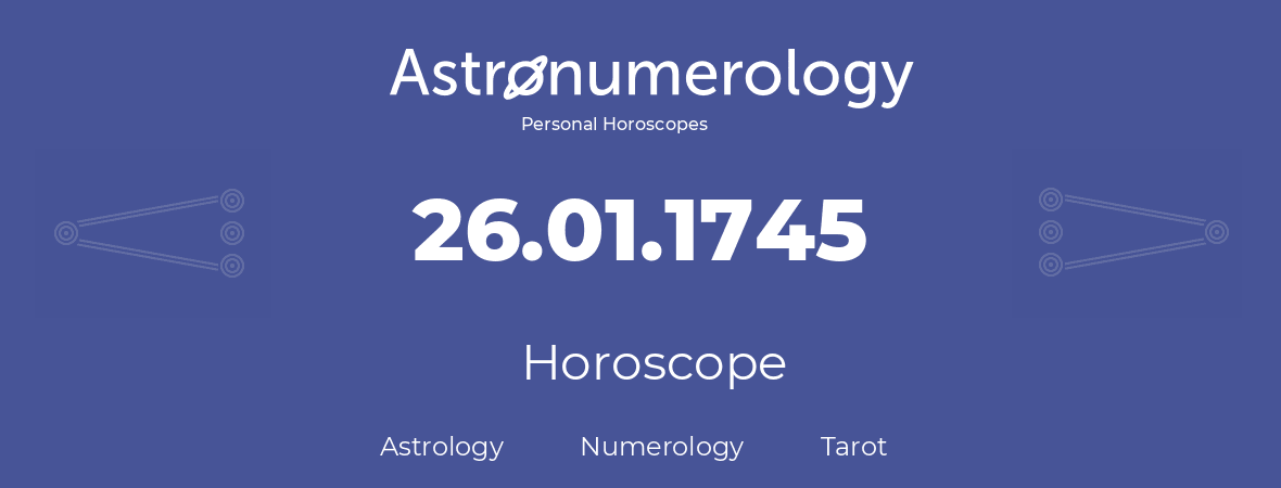 Horoscope for birthday (born day): 26.01.1745 (January 26, 1745)