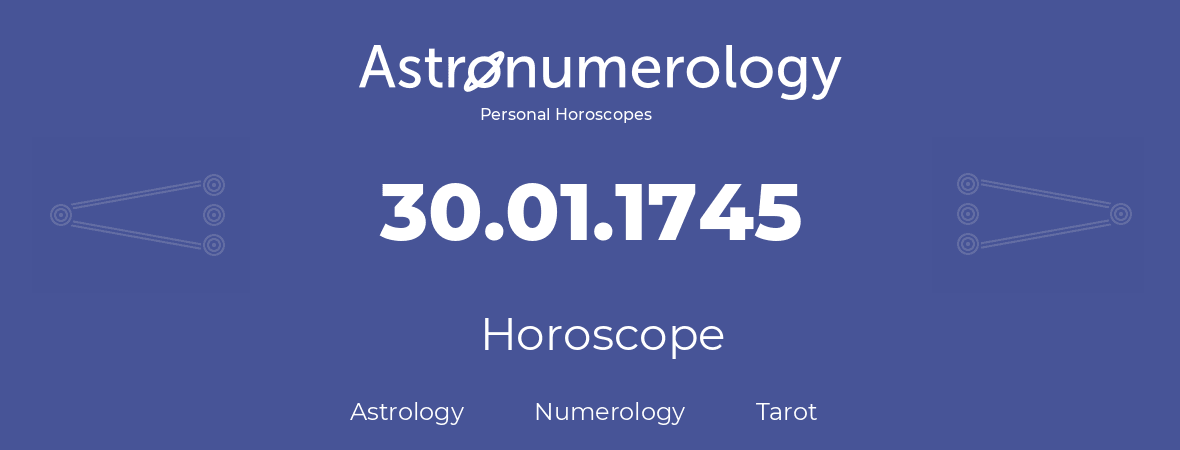 Horoscope for birthday (born day): 30.01.1745 (January 30, 1745)