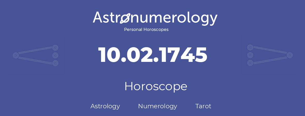 Horoscope for birthday (born day): 10.02.1745 (February 10, 1745)