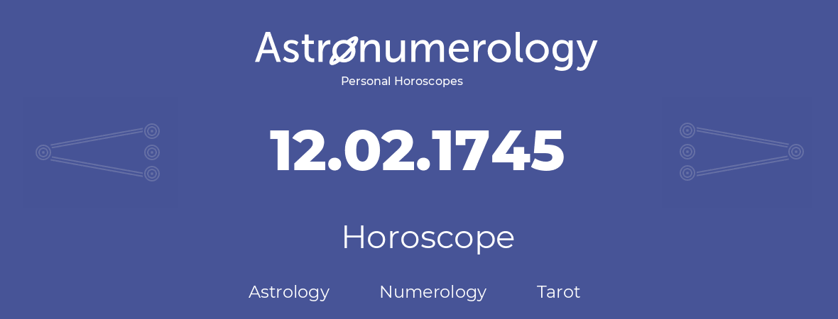 Horoscope for birthday (born day): 12.02.1745 (February 12, 1745)