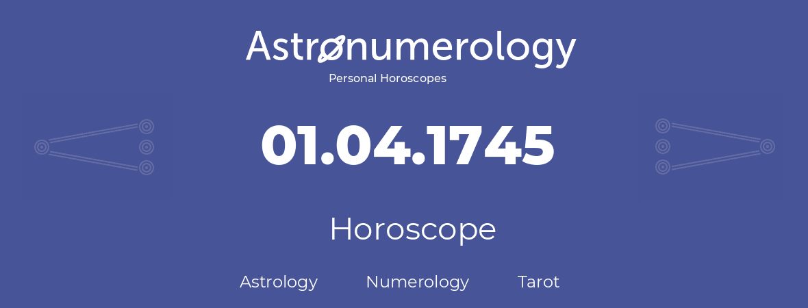 Horoscope for birthday (born day): 01.04.1745 (April 01, 1745)