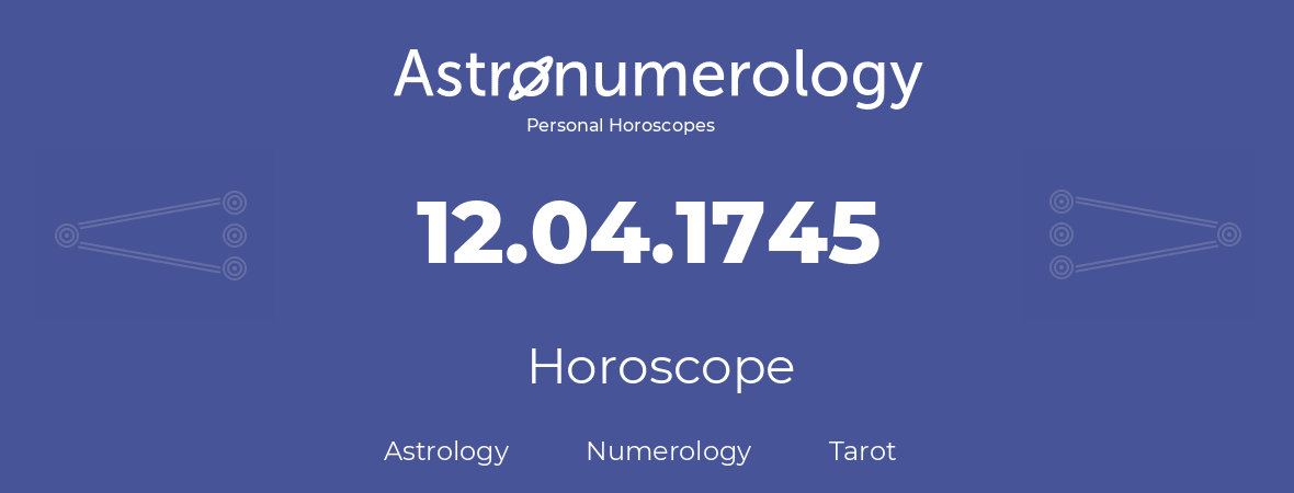 Horoscope for birthday (born day): 12.04.1745 (April 12, 1745)