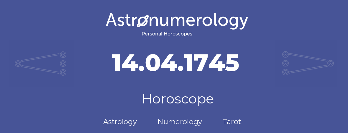 Horoscope for birthday (born day): 14.04.1745 (April 14, 1745)