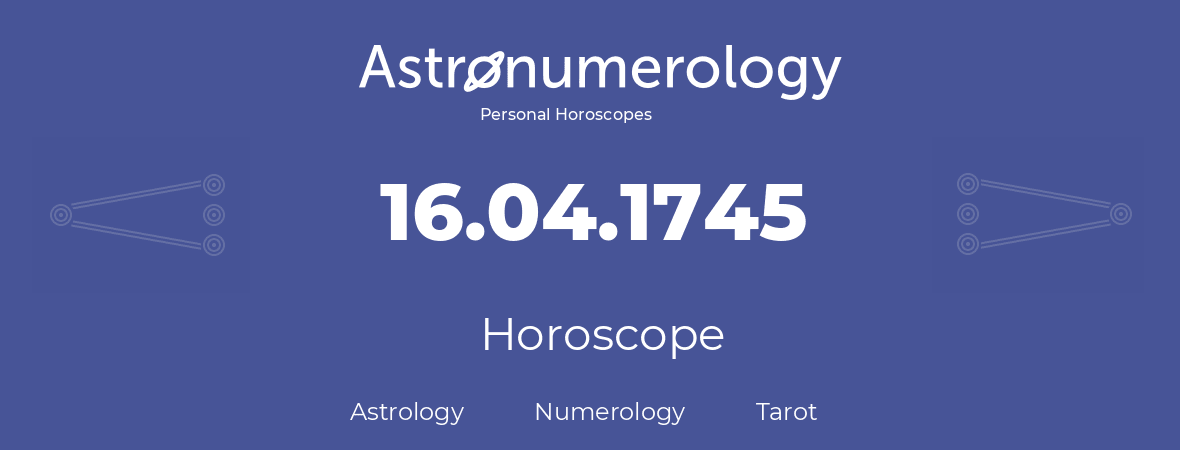 Horoscope for birthday (born day): 16.04.1745 (April 16, 1745)