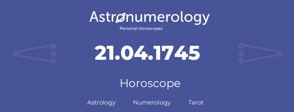 Horoscope for birthday (born day): 21.04.1745 (April 21, 1745)