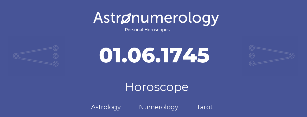 Horoscope for birthday (born day): 01.06.1745 (June 01, 1745)