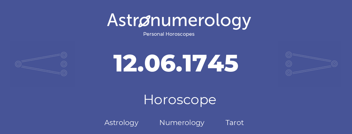 Horoscope for birthday (born day): 12.06.1745 (June 12, 1745)