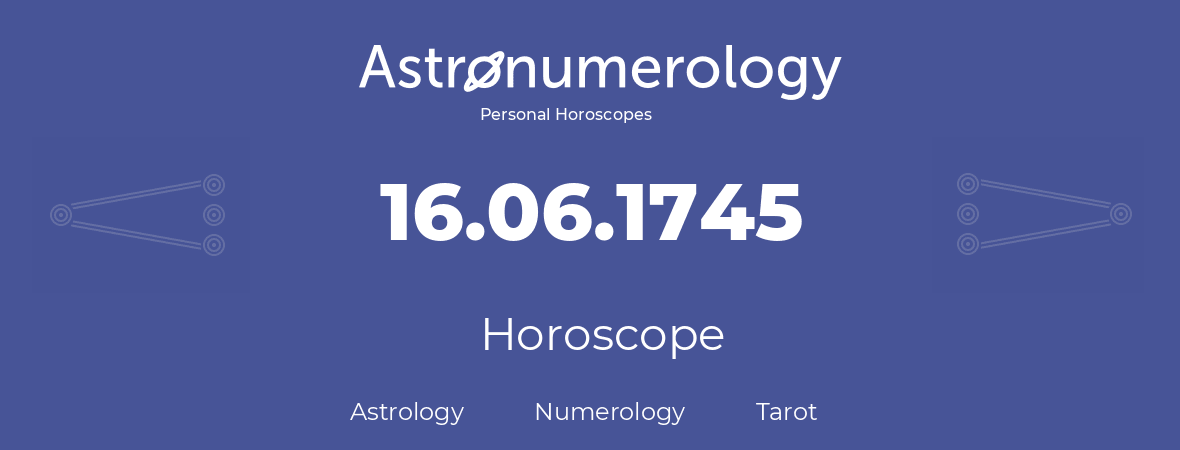 Horoscope for birthday (born day): 16.06.1745 (June 16, 1745)