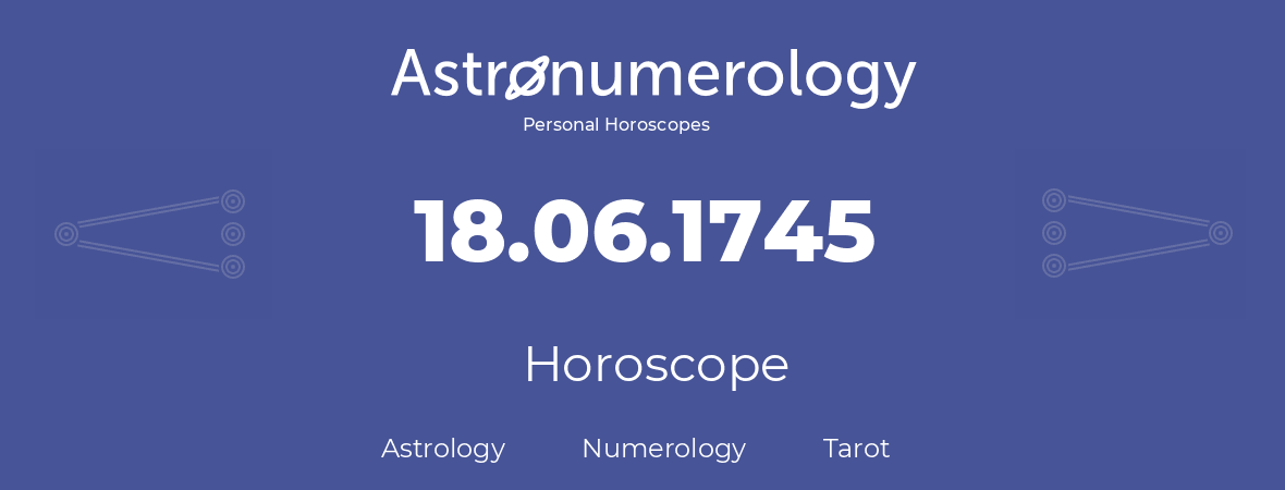 Horoscope for birthday (born day): 18.06.1745 (June 18, 1745)