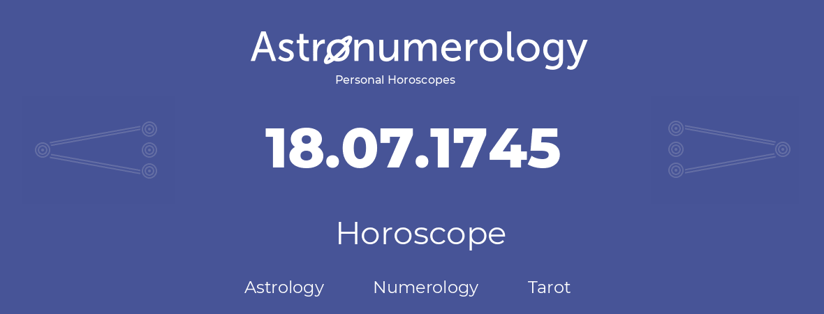 Horoscope for birthday (born day): 18.07.1745 (July 18, 1745)