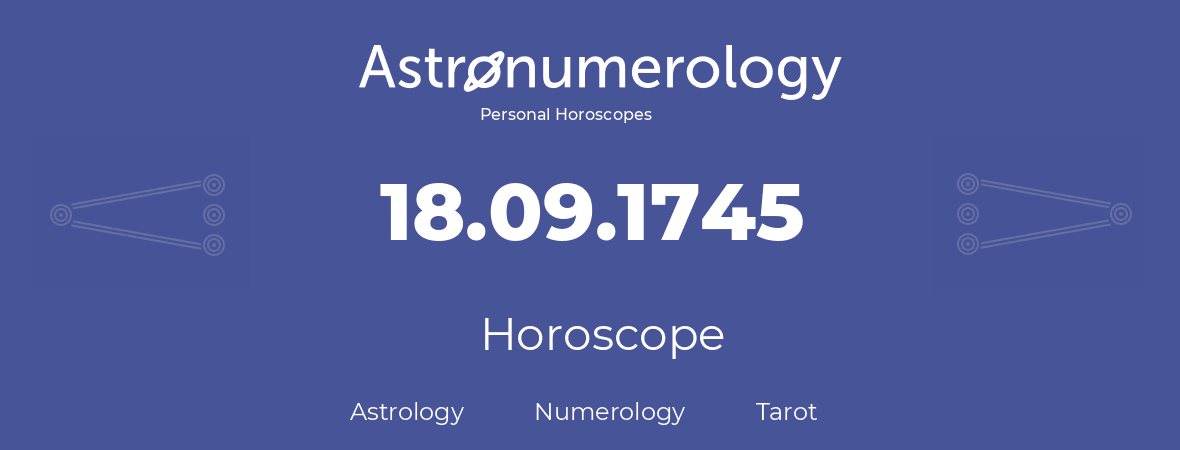 Horoscope for birthday (born day): 18.09.1745 (September 18, 1745)