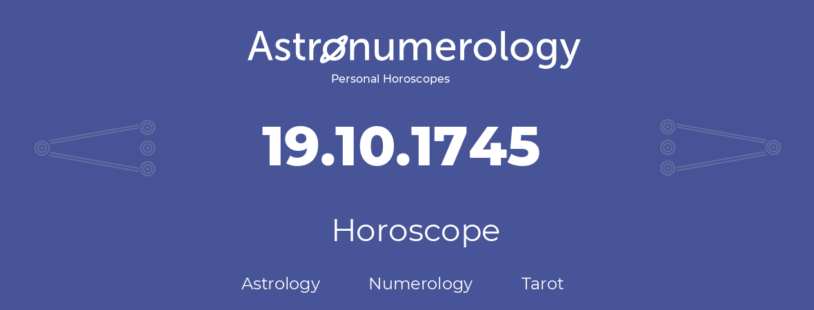 Horoscope for birthday (born day): 19.10.1745 (Oct 19, 1745)