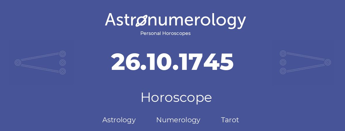 Horoscope for birthday (born day): 26.10.1745 (Oct 26, 1745)