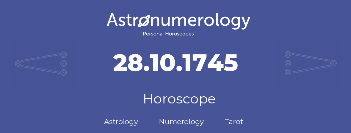 Horoscope for birthday (born day): 28.10.1745 (Oct 28, 1745)