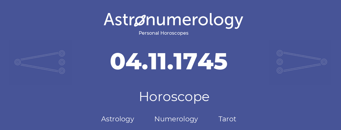 Horoscope for birthday (born day): 04.11.1745 (November 4, 1745)