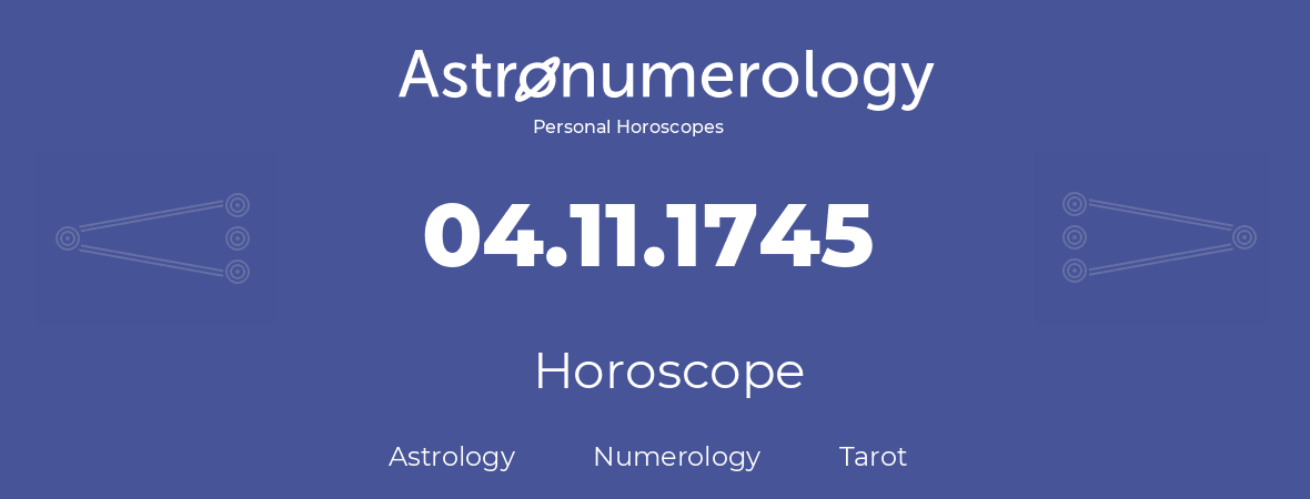 Horoscope for birthday (born day): 04.11.1745 (November 04, 1745)