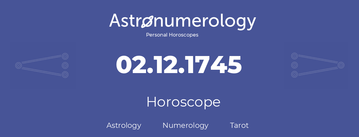 Horoscope for birthday (born day): 02.12.1745 (December 02, 1745)