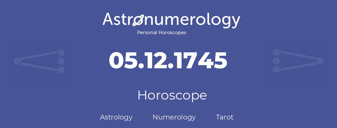 Horoscope for birthday (born day): 05.12.1745 (December 05, 1745)