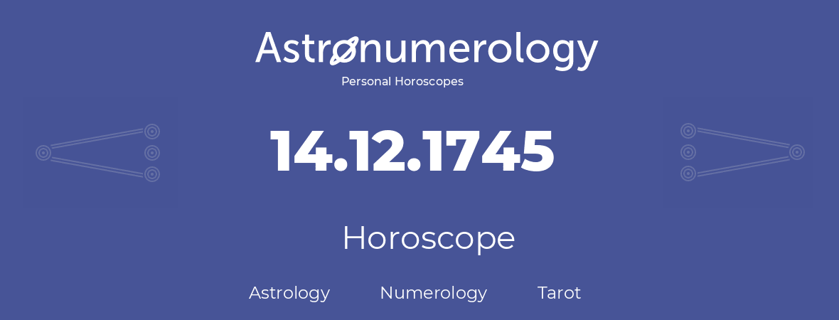 Horoscope for birthday (born day): 14.12.1745 (December 14, 1745)