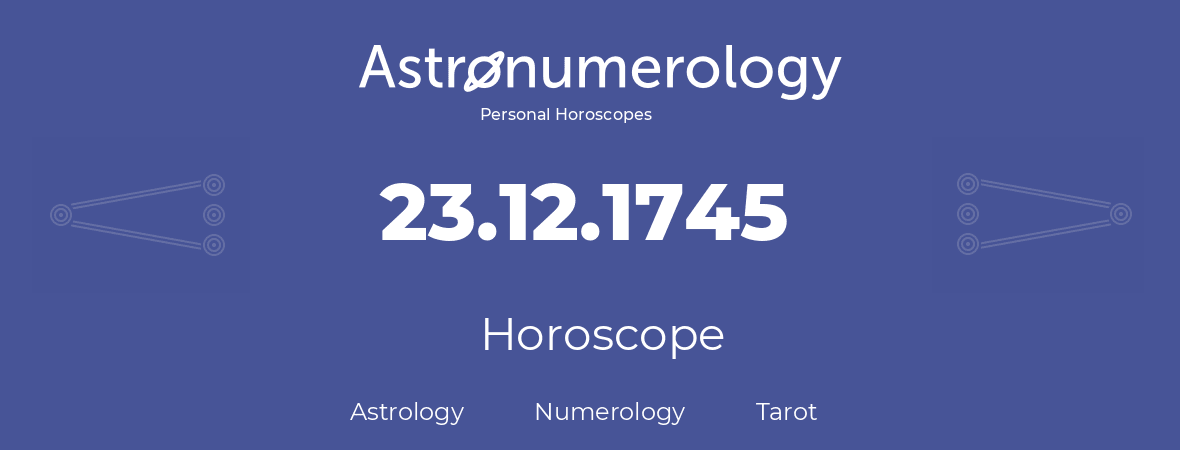 Horoscope for birthday (born day): 23.12.1745 (December 23, 1745)