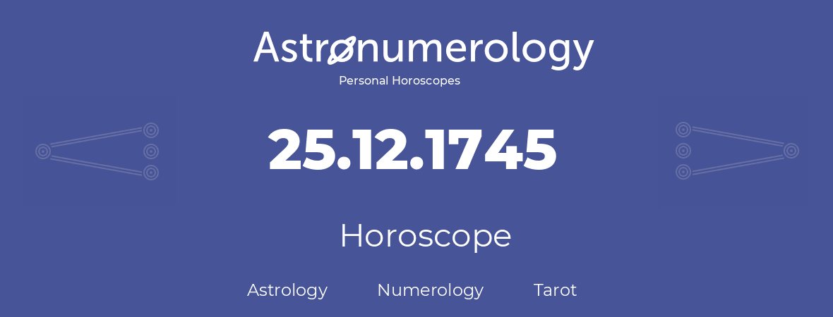 Horoscope for birthday (born day): 25.12.1745 (December 25, 1745)