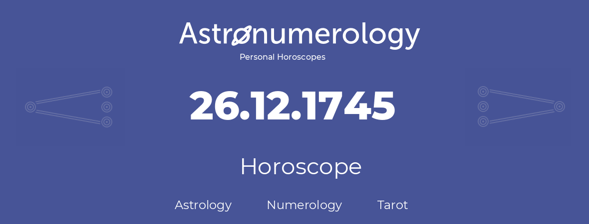 Horoscope for birthday (born day): 26.12.1745 (December 26, 1745)