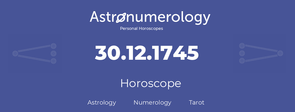 Horoscope for birthday (born day): 30.12.1745 (December 30, 1745)