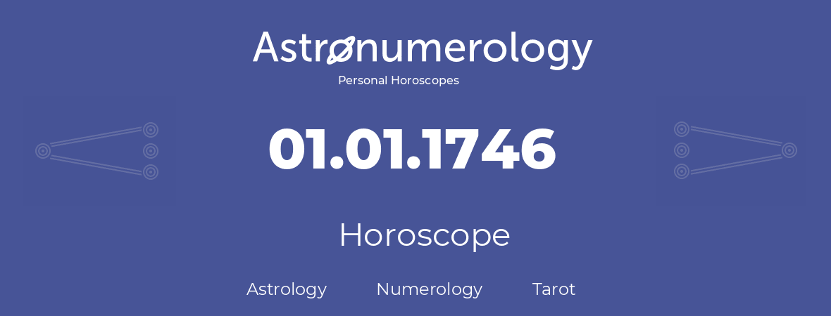 Horoscope for birthday (born day): 01.01.1746 (January 01, 1746)