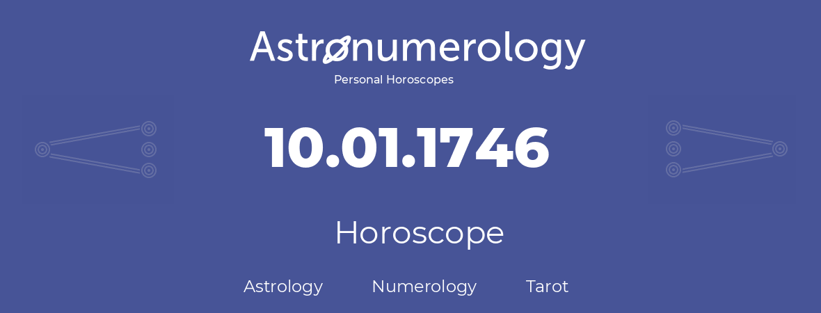 Horoscope for birthday (born day): 10.01.1746 (January 10, 1746)