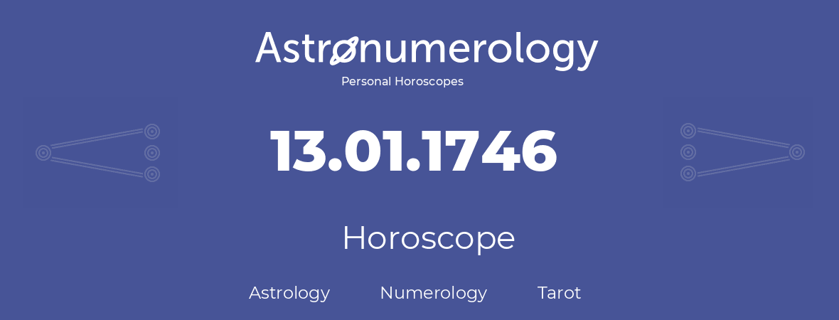 Horoscope for birthday (born day): 13.01.1746 (January 13, 1746)