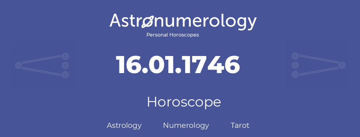 Horoscope for birthday (born day): 16.01.1746 (January 16, 1746)